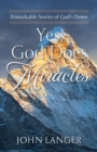 Yes, God Does Miracles : Remarkable Stories of God's Power - eBook