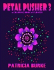 Petal Pusher 3 : a Coloring Book of Flowers - Book