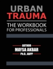 Urban Trauma : The Workbook For Professionals - Book