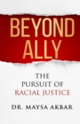 Beyond Ally : The Pursuit of Racial Justice - Book