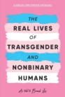 The Real Lives of Transgender and Nonbinary Humans : A Publish Your Purpose Anthology - Book