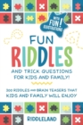 Fun Riddles and Trick Questions For Kids and Family : 300 Riddles and Brain Teasers That Kids and Family Will Enjoy Ages 7-9 8-12 - Book