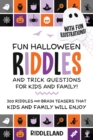 Fun Halloween Riddles and Trick Questions For Kids and Family : Trick-or-Treat Edition: 300 Riddles and Brain Teasers That Kids and Family Will Enjoy Ages 6-8 7-9 10-12 - Book