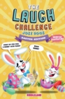 The Laugh Challenge : Joke Book for Kids and Family: Easter Edition:: A Fun and Interactive Joke Book for Boys and Girls: Ages 6, 7, 8, 9, 10, 11, and 12 Years Old - Book