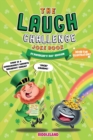 The Laugh Challenge Joke Book - St Patrick's Day Edition : A Fun and Interactive Joke Book for Boys and Girls: Ages 6, 7, 8, 9, 10, 11, and 12 Years Old - St Patrick's Day Gift For Kids - Book