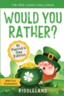 The Kids Laugh Challenge - Would You Rather? St Patricks Day Edition : A Hilarious and Interactive Joke Book for Boys and Girls Ages 6, 7, 8, 9, 10, and 11 Years Old - St Patrick's Day Gift for Kids - Book