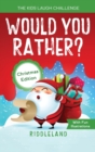 The Kids Laugh Challenge - Would You Rather? Christmas Edition : A Hilarious and Interactive Question Game Book for Boys and Girls Ages 6, 7, 8, 9, 10, 11 Years Old - Stocking Stuffer Ideas for Kids - Book