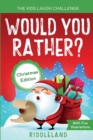 The Kids Laugh Challenge - Would You Rather? Christmas Edition : A Hilarious and Interactive Question Game Book for Boys and Girls Ages 6, 7, 8, 9, 10, 11 Years Old - Stocking Stuffer for Kids - Book