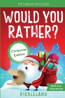 It's Laugh O'Clock - Would You Rather? Christmas Edition : A Hilarious and Interactive Question Game Book for Boys and Girls - Stocking Stuffer for Kids (Fun Christmas Books For Kids) - Book