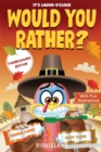 It's Laugh O'Clock - Would You Rather? Thanksgiving Edition : A Hilarious and Interactive Question Game Book for Boys and Girls Ages 6, 7, 8, 9, 10, 11 Years Old - Thanksgiving Gift for Kids - Book