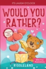 It's Laugh O'Clock - Would You Rather? Valentine's Day Edition : A Hilarious and Interactive Question Game Book for Boys and Girls - Valentine's Day Gift for Kids - Book