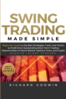 Swing Trading Made Simple : Beginners Guide to the Best Strategies, Tools and Tactics to Profit from Outstanding Short-Term Trading Opportunities on Stock Market, Options, Forex, and Crypto - Book