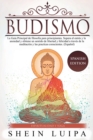 Budismo : La Guia Principal de Filosofia para principiantes. Supera el Estres y la Ansiedad y obtiene un sentido de Libertad y Felicidad a traves de la Meditacion y las Practicas Conscientes. (Espanol - Book