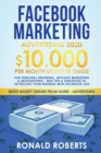 Facebook Marketing Advertising : 10,000/Month Ultimate Guide for Personal Branding, Affiliate Marketing & Drop Shipping - Best Tips and Strategies to Skyrocket Your Business with Facebook Ads - Book