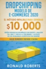 Dropshipping Modelo de E-Commerce 2020 : Obten Ganancias Increibles con Shopify, Amazon FBA, eBay y Ventas al Por Menor y Olvidate de los Problemas Logisticos Por Siempre! - Book