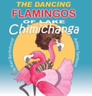 The Dancing Flamingos of Lake Chimichanga : Silly Birds - Book