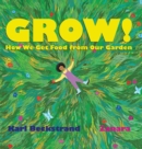 Grow : How We Get Food from Our Garden - Book
