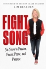 Fight Song : Six Steps to Passion, Power, Peace, and Purpose - Book