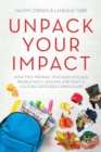 Unpack Your Impact : How Two Primary Teachers Ditched Problematic Lessons and Built a Culture-Centered Curriculum - Book