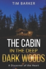 The Cabin in the Deep Dark Woods : A Discerner of the Heart - Book
