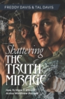 Shattering the Truth Mirage : How To Share A Witness Across Worldview Barriers - Book
