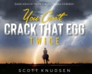 You Can't Crack That Egg Twice : Sage Advice From A Real Texas Cowboy - Book