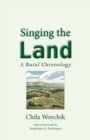 Singing the Land : A Rural Chronology - Book