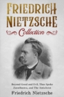 Friedrich Nietzsche Collection : Beyond Good and Evil, Thus Spoke Zarathustra, and The Antichrist - eBook