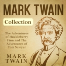 Mark Twain Collection - The Adventures of Huckleberry Finn and The Adventures of Tom Sawyer - eBook