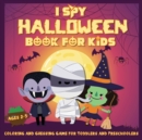 I Spy Halloween Book for Kids Ages 2-5 : A Fun Activity Coloring and Guessing Game for Kids, Toddlers and Preschoolers (Halloween Picture Puzzle Book) - Book