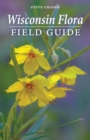 Wisconsin Flora Field Guide - Book