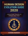 Human Design Evolution Guide 2020 : Using Solar Transits to Design Your Year - Book