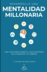 Desarrolla una mentalidad millonaria : Una guia para ganar el juego interno de la riqueza y del dinero - Book