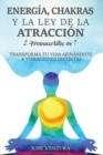Energia, Chakras y la Ley de la Atraccion : 2 Manuscritos en 1. Transforma Tu Vida Afinandote a Vibraciones Distintas - Book