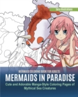 Mermaid Coloring Book for Adults : Mermaids in Paradise. Cute and Adorable Manga-Style Coloring Pages of Mythical Sea Creatures - Book