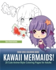 Chibi Girls Coloring Book : Kawaii Mermaids! 25 Cute Anime-Style Coloring Pages for Adults - Book