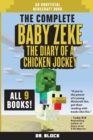 The Complete Baby Zeke : The Diary of a Chicken Jockey, Books 1 to 9 (an unofficial Minecraft book) - Book
