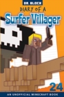 Diary of a Surfer Villager, Book 24 : an unofficial Minecraft book - Book