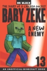 Baby Zeke -- A New Enemy : The Diary of a Chicken Jockey, Book 13 (an Unofficial Minecraft book) - Book