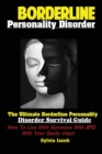 BorderlinePersonality Disorder : The Ultimate Borderline Personality Disorder Survival Guide: How To Live With Someone With BPD With Your Sanity Intact - Book