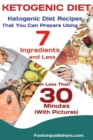 Ketogenic Diet : Ketogenic Diet Recipes That You Can Prepare Using 7 Ingredients and Less in Less Than 30 Minutes - Book