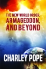 THE NEW WORLD ORDER, ARMAGEDDON, AND BEYOND - eBook