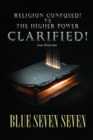 RELIGION CONFUSED? VS THE HIGHER POWER CLARIFIED! : 2ND. EDITION - eBook