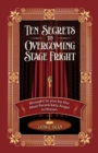 Ten Secrets to Overcoming Stage Fright : Brought to You by the Most Persnickety Angel in Heaven - Book