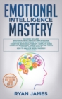 Emotional Intelligence Mastery : 7 Manuscripts: Emotional Intelligence x2, Cognitive Behavioral Therapy x2, How to Analyze People x2, Persuasion (Anger Management, NLP) - Book