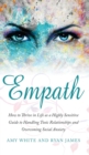 Empath : How to Thrive in Life as a Highly Sensitive - Guide to Handling Toxic Relationships and Overcoming Social Anxiety (Empath Series) (Volume 3 - Book