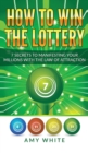 How to Win the Lottery : 7 Secrets to Manifesting Your Millions With the Law of Attraction (Volume 1) - Book