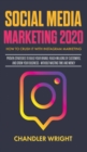 Social Media Marketing 2020 : How to Crush it with Instagram Marketing - Proven Strategies to Build Your Brand, Reach Millions of Customers, and Grow Your Business Without Wasting Time and Money - Book