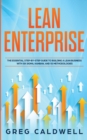 Lean Enterprise : The Essential Step-by-Step Guide to Building a Lean Business with Six Sigma, Kanban, and 5S Methodologies (Lean Guides with Scrum, Sprint, Kanban, DSDM, XP & Crystal) - Book
