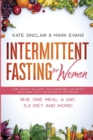 Intermittent Fasting for Women : Lose Weight, Balance Your Hormones, and Boost Anti-Aging With the Power of Autophagy - 16/8, One Meal a Day, 5:2 Diet and More! (Ketogenic Diet & Weight Loss Hacks) - Book